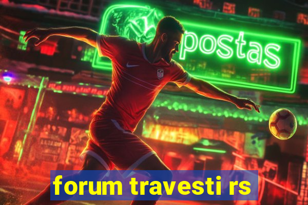 forum travesti rs